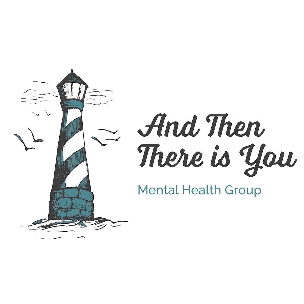 And Then There Is You Mental Health Group