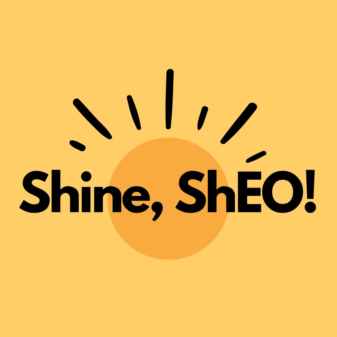 Shine ShEO!