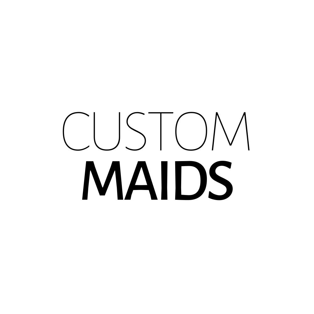 Custom Maids