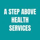 A STEP ABOVE HEALTH SERVICES