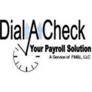 Dial A Check Payroll Service A Service of FML, LLC