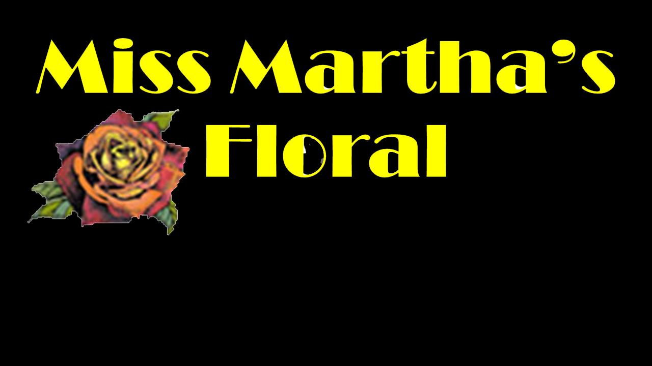 Miss Martha's Floral