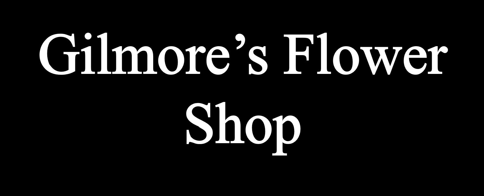 Gilmore's Flower Shop