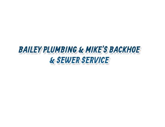 Bailey Plumbing & Mike's Backhoe & Sewer Service
