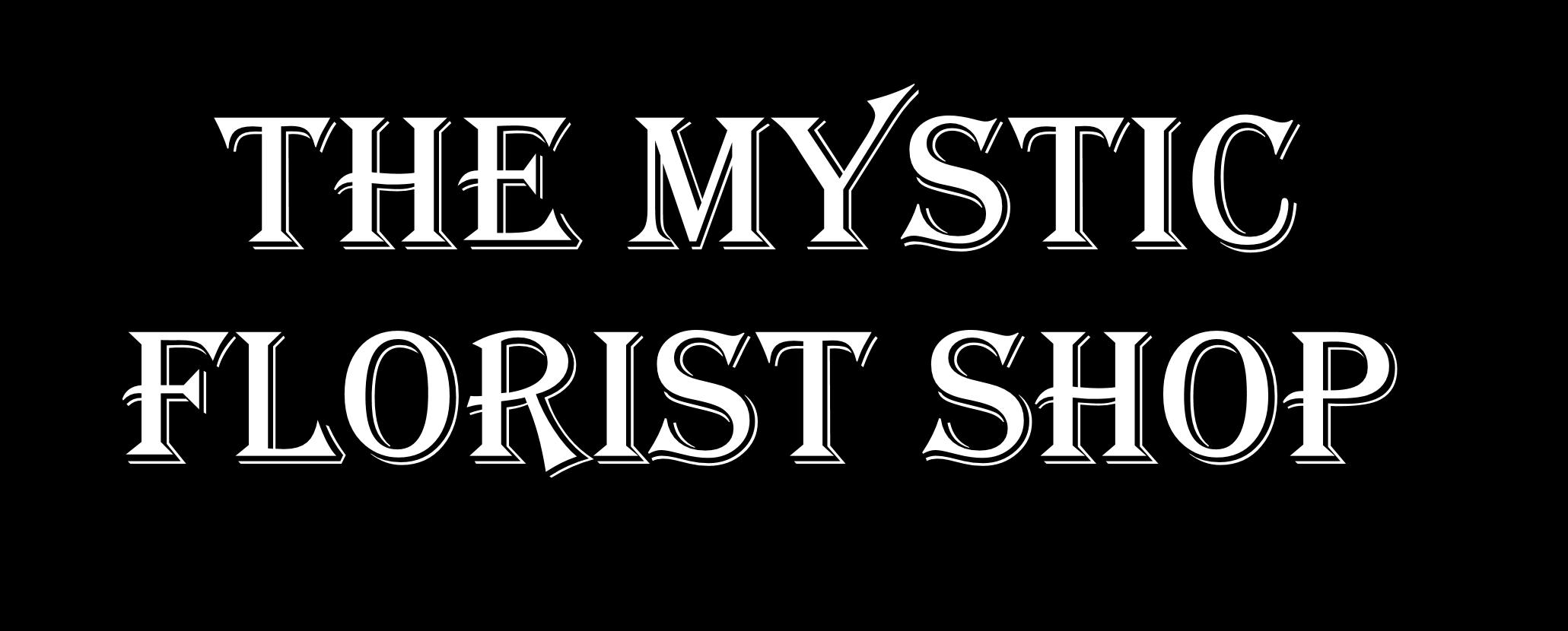 The Mystic Florist Shop