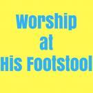 Worship at His Footstool