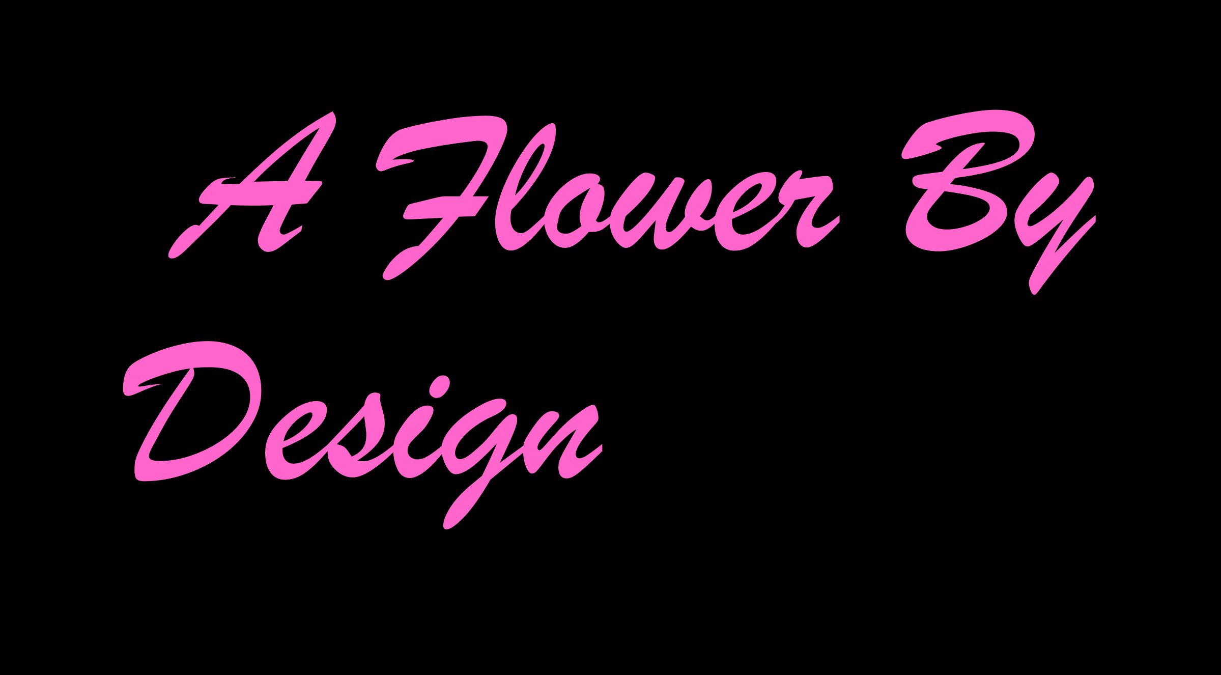 A Flower By Design