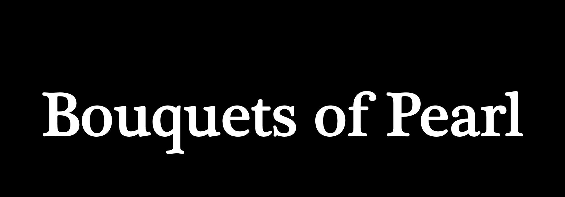 Bouquets of Pearl