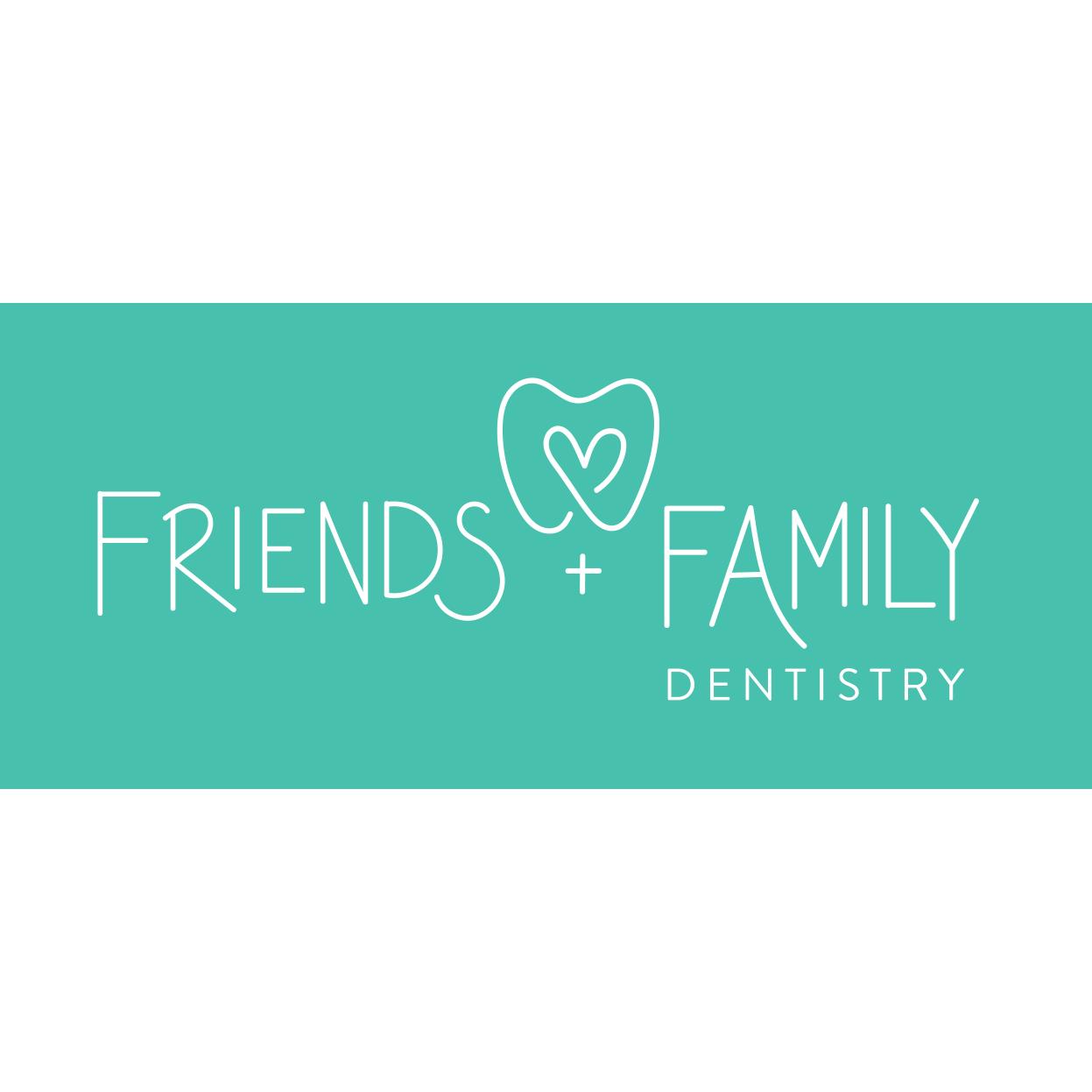 Friends & Family Dentistry