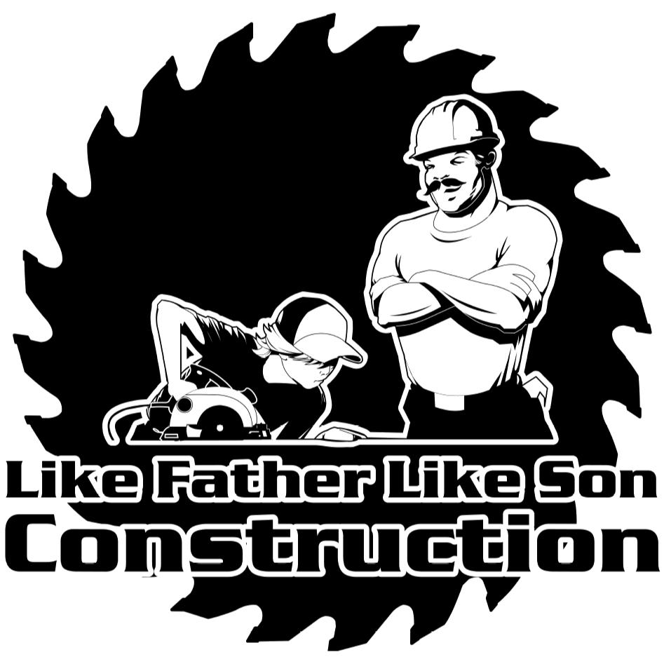 Like Father Like Son Construction LLC
