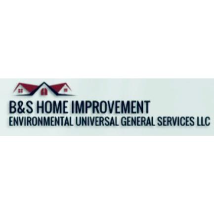 B&S Home Improvement Environmental Universal General Services LLC