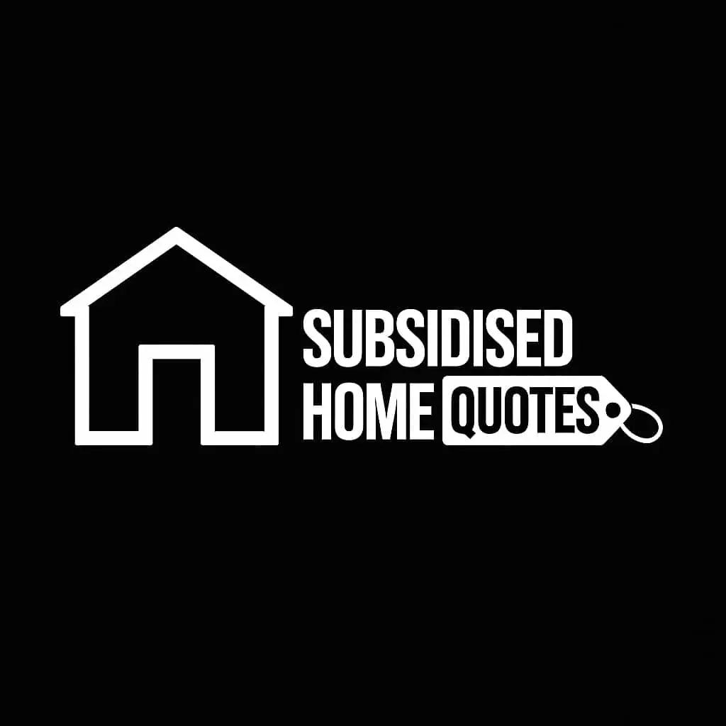 SUBSIDISED HOME QUOTES