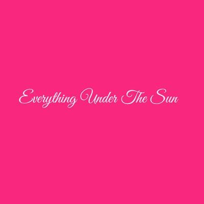 Everything Under The Sun
