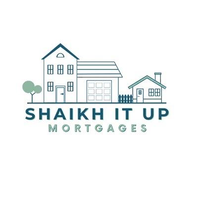Shaikh It Up Mortgages