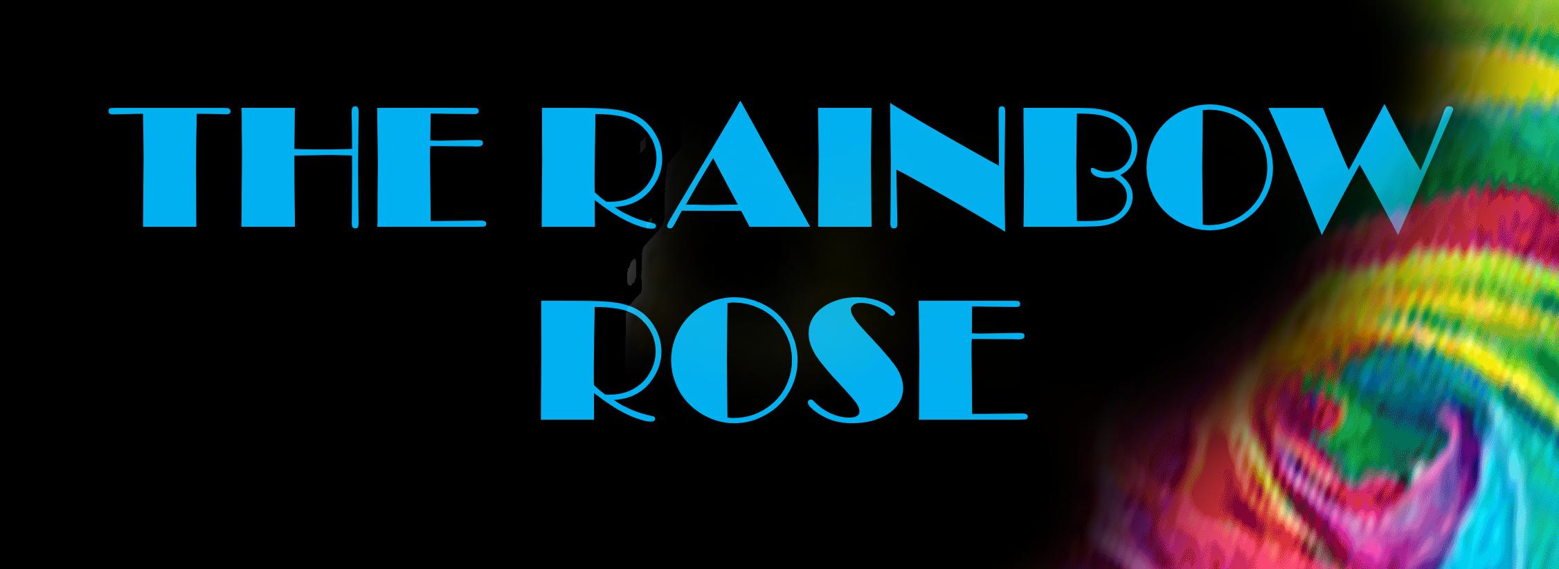 The Rainbow Rose
