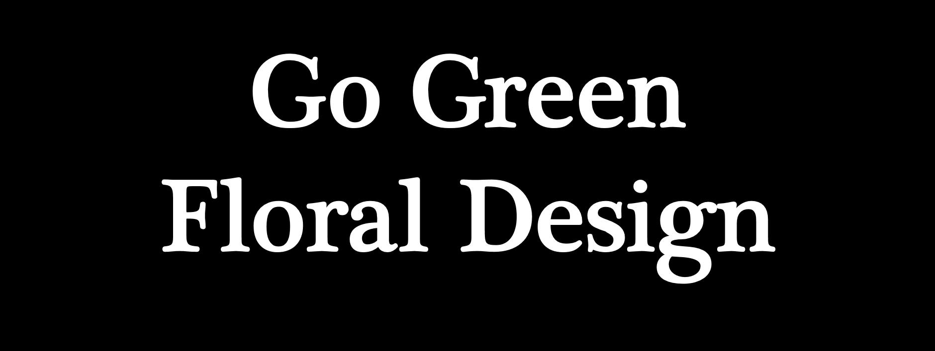 Go Green Floral Design