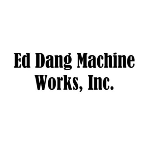 Ed Dang Machine Works Inc.