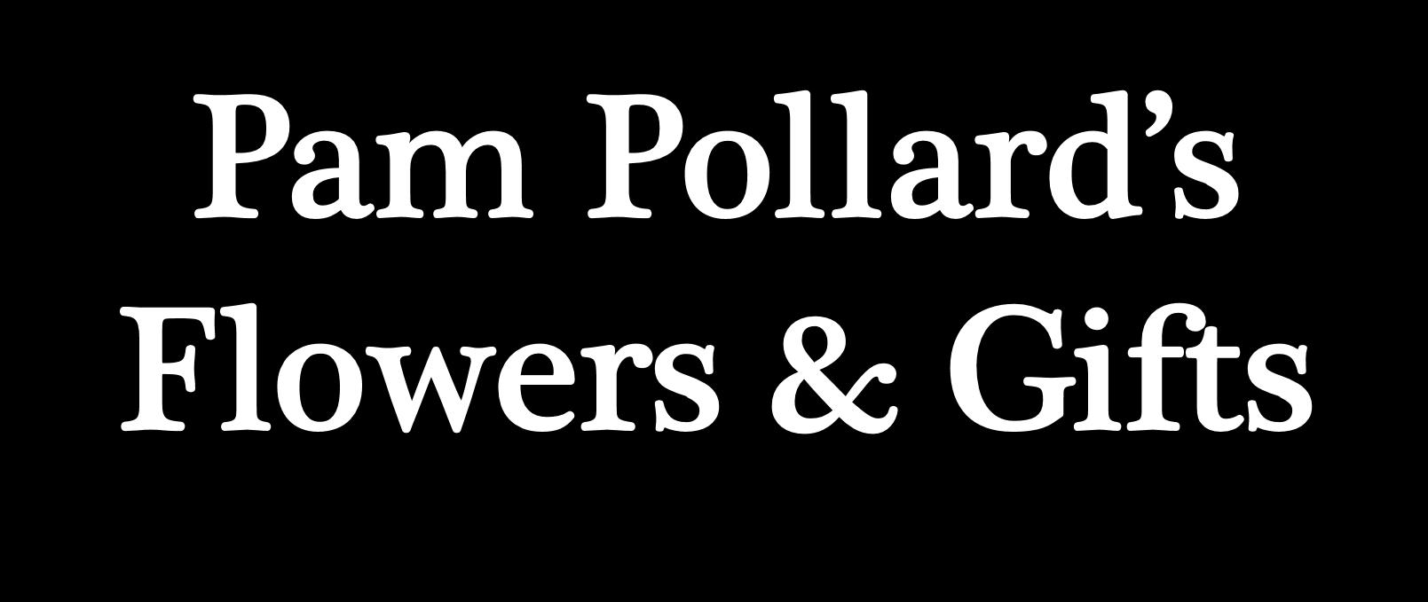 Pam Pollard's Flowers & Gifts
