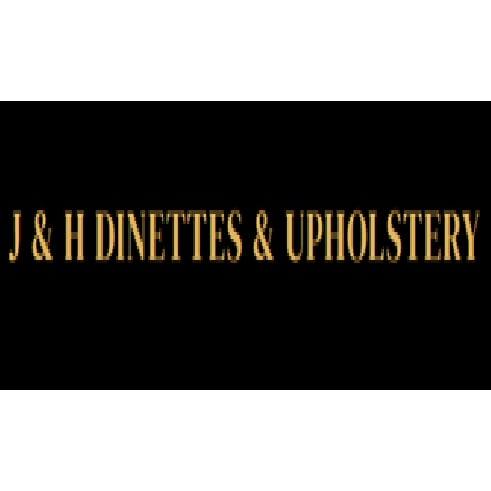 J & H Dinettes & Upholstery, Inc