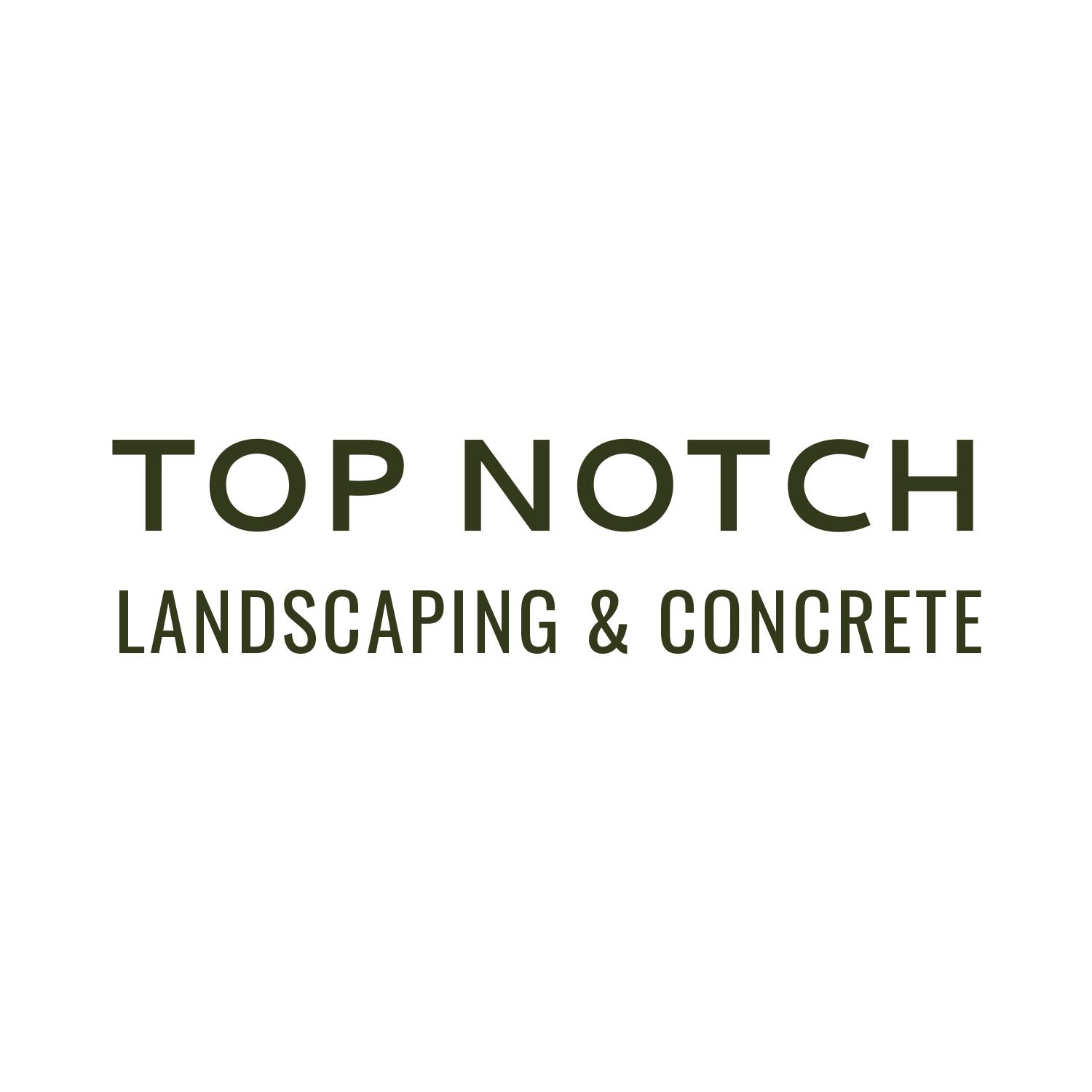 Top Notch Landscaping & Concrete, LLC