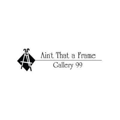 Gallery 99 - Ain't That A Frame