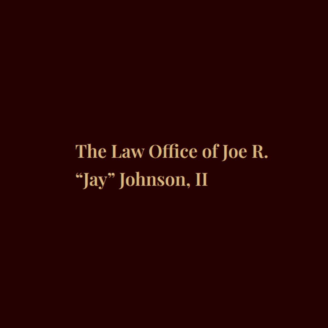 The Law Office of Joe R. “Jay” Johnson, II