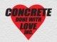 Concrete Done With Love Inc