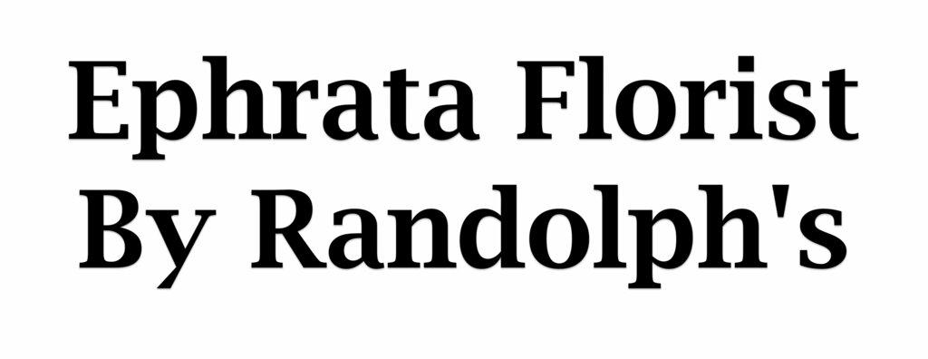 Ephrata Florist by Randolph's