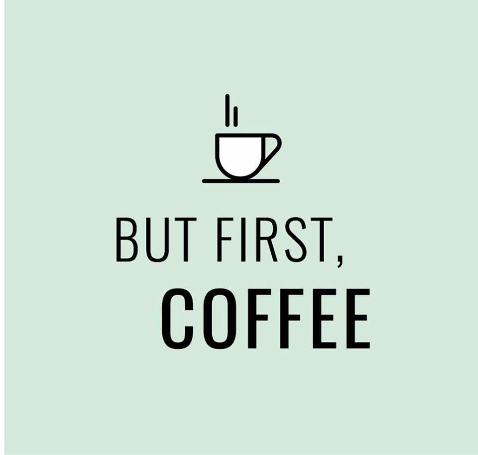 But First, Coffee