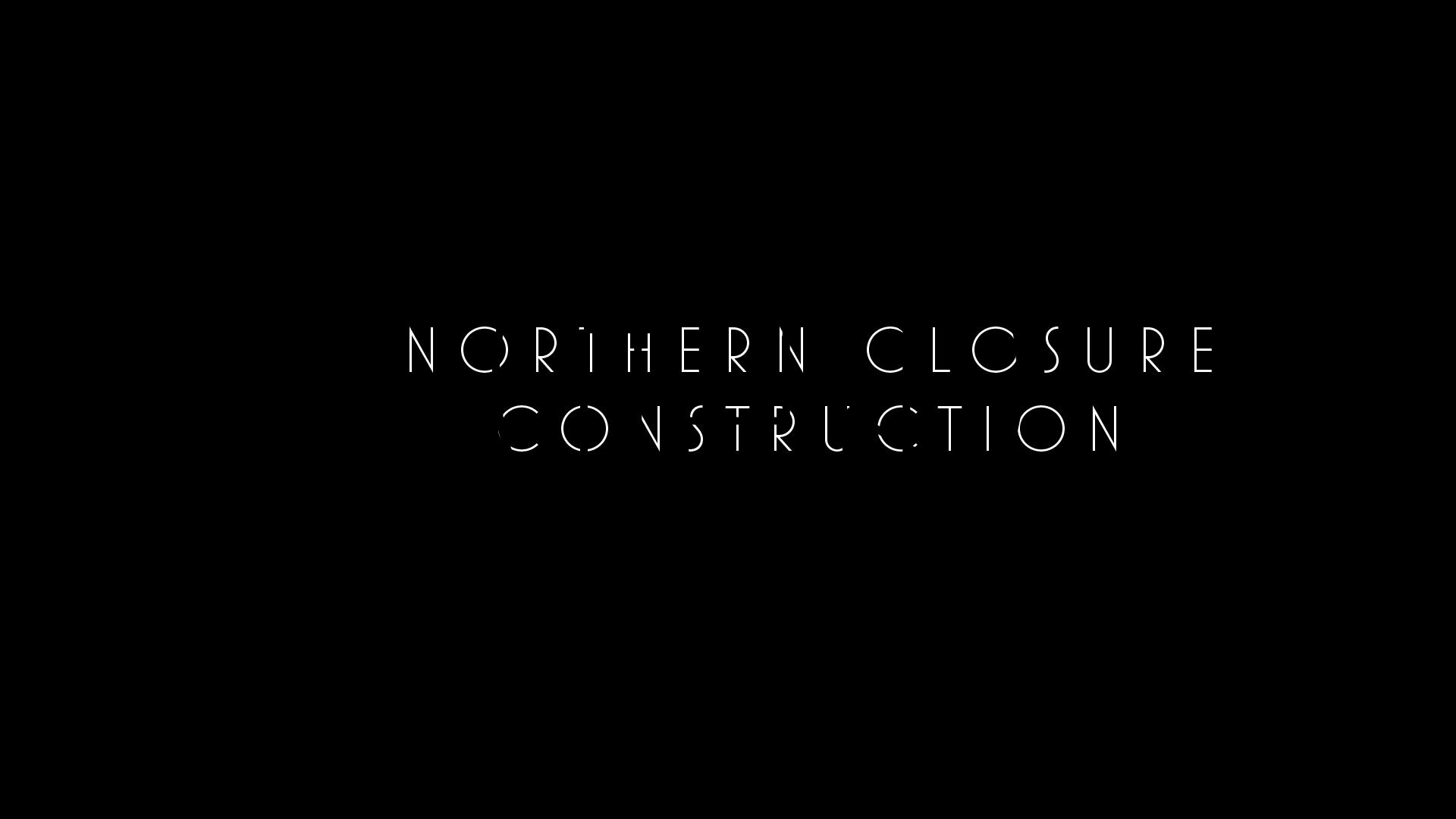 Northern Closure Construction