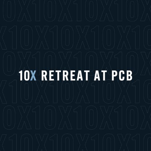 10x Retreat at PCB