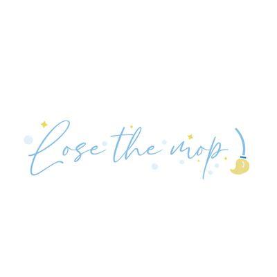 Lose The Mop
