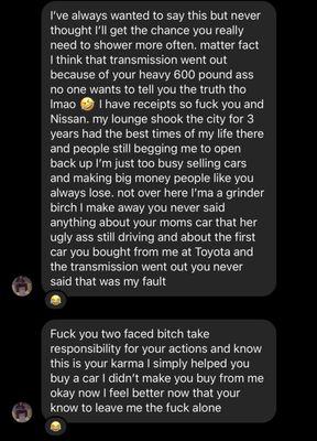 Clearly the General Manager lacks professionalism- called me out of my name but also disrespected my mom as well.