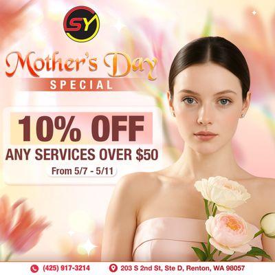 '  
10% OFF ANY SERVICE OVER $50
 Wednesday to Sunday | May 7 - May 11, 2025
Mothers are the hear