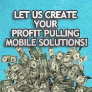 Let us set up your profit pulling mobile solutions. Visit Here to help you "Get Mobile". http://mobileprofitsrevolution.com