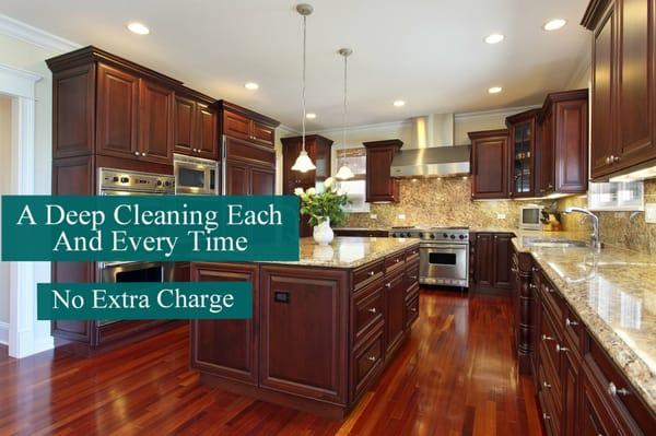 There is no such thing as as paying extra for a Deep Cleaning. Everything is included.
