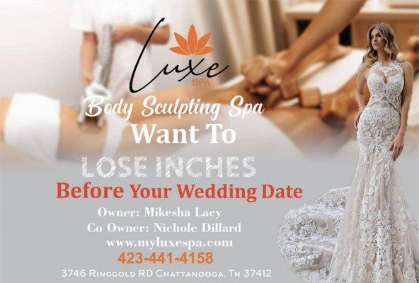 Yes we help you and your bridal party get rid of unwanted cellulite and fat . We also offer skin tightening