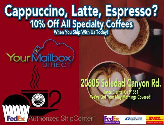 Come in for one of our specialty coffees when you ship! We do it all at Your Mailbox Direct and Priority Ground!