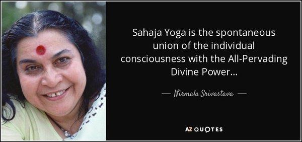 Sahaja Yoga is a unique method of meditation based on an experience called Self Realization (Kundalini awakening)