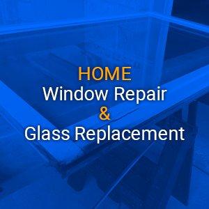 Home Window Repair & Glass Replacement