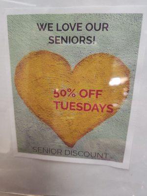 Tuesday is senior 50% discount day.