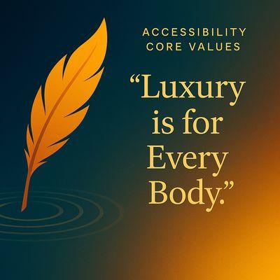 Golden feather rests on ripples with gradient glow. Text reads: "Luxury is for Every Body" under Accessibility Core Values.