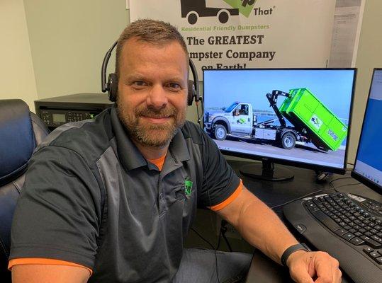 Meet Jim. He is one of our friendly & knowledgeable Dumpster Consultants who answer calls for Dumpster orders!