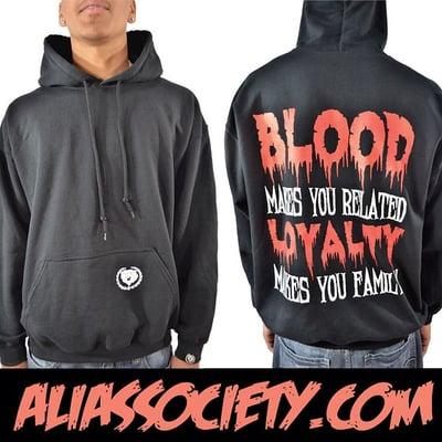 Blood makes you related, Loyalty makes you family.