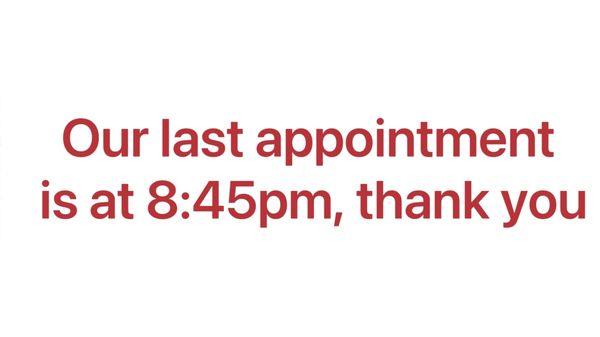 Our last appointment is at 8:45pm, thank you