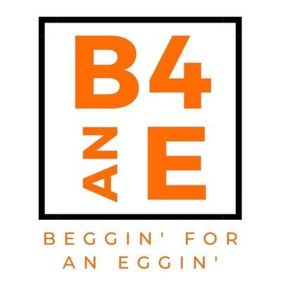 Beggin’ for an Eggin’