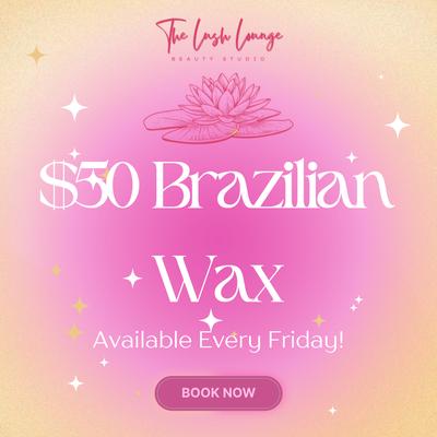 $50 Brazilian waxes every Friday! Book now!