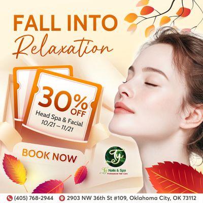 FALL INTO RELAXATION at TY Nails & Spa!
30% OFF Head Spa & Facial Services
From October 21 to November 21