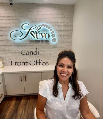Candi - Front Office "The kind voice that you hear when you call to make an appointment, or check in/out at the front."