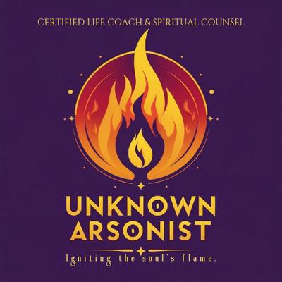 Unknown Arsonist Life Coach